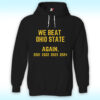 Michigan We Beat Ohio State Again Hoodie
