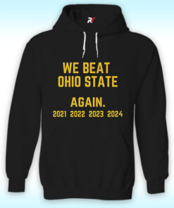 Michigan We Beat Ohio State Again Hoodie Michigan We Beat Ohio State Again Hoodie