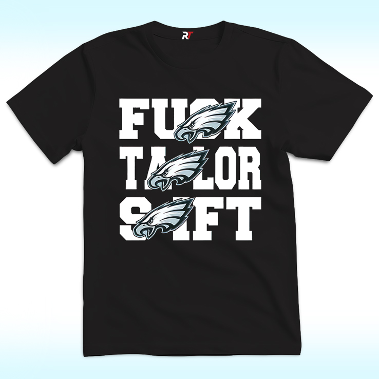 Philadelphia Eagles Fuck Taylor Swift Shirt Philadelphia Eagles Fuck Taylor Swift Shirt