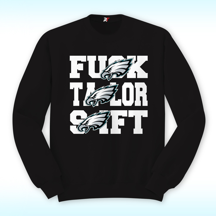 Philadelphia Eagles Fuck Taylor Swift Shirt Philadelphia Eagles Fuck Taylor Swift Shirt