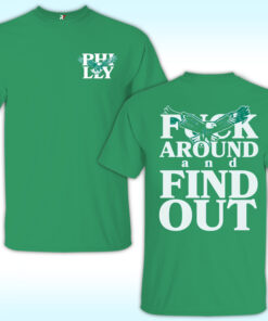 Philly Fuck Around And Find Out Shirt Philly Fuck Around And Find Out Shirt