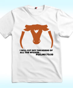 Saw ‘Em Off I Will Cut Off The Horns Of All The Wicked Shirt Saw ‘Em Off I Will Cut Off The Horns Of All The Wicked Shirt