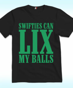 Swifties Can Lix My Balls Shirt, Philadelphia Eagles Swifties Can Lix My Balls Shirt, Philadelphia Eagles