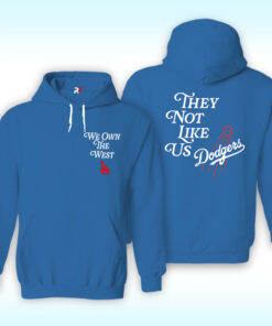They Not Like Us Dodgers Hoodie, We Own The West LA They Not Like Us Dodgers Hoodie, We Own The West LA