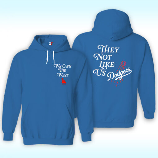 They Not Like Us Dodgers Hoodie, We Own The West LA