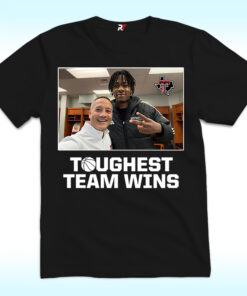 Toughest Team Wins Texas Tech Shirt Toughest Team Wins Texas Tech Shirt