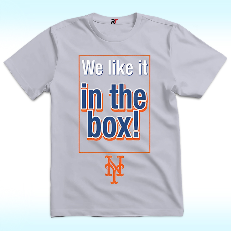 We Like It In The Box New York Mets Shirt We Like It In The Box New York Mets Shirt