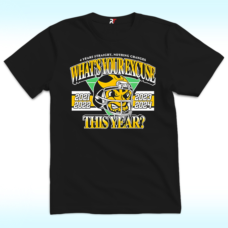 What’s Your Excuse This Year Michigan Win Ohio 4 Years Straight Shirt What’s Your Excuse This Year Michigan Win Ohio 4 Years Straight Shirt