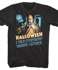 Halloween Dr Loomis Nobody Listened Men’s T Shirt