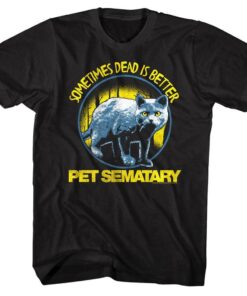 Pet Sematary Cat Dead is Better Men’s T Shirt Pet Sematary Cat Dead is Better Men’s T Shirt