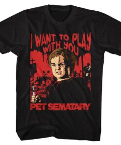 Pet Sematary Play With You Men’s T Shirt Pet Sematary Play With You Men’s T Shirt