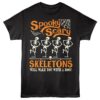 Spooky Scary Skeletons will Wake you with a Boo Men’s T Shirt