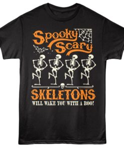 Spooky Scary Skeletons will Wake you with a Boo Men’s T Shirt