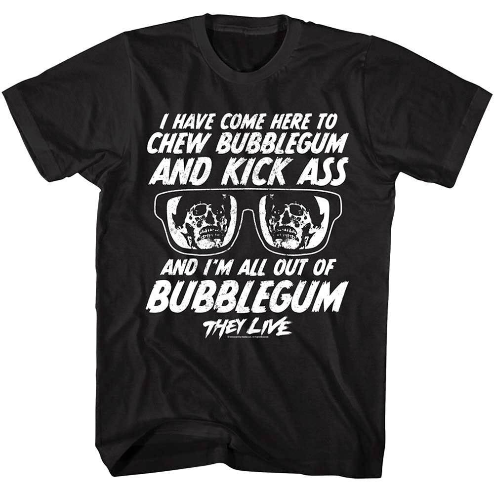 They Live Chew Bubblegum & Kick Ass Men's T Shirt They Live Chew Bubblegum & Kick Ass Men's T Shirt