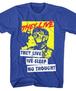 They Live We Sleep No Thought Men’s T Shirt