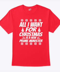All I Want For Christmas Is A New Prime Minister Shirt Ugly Christmas Shirt