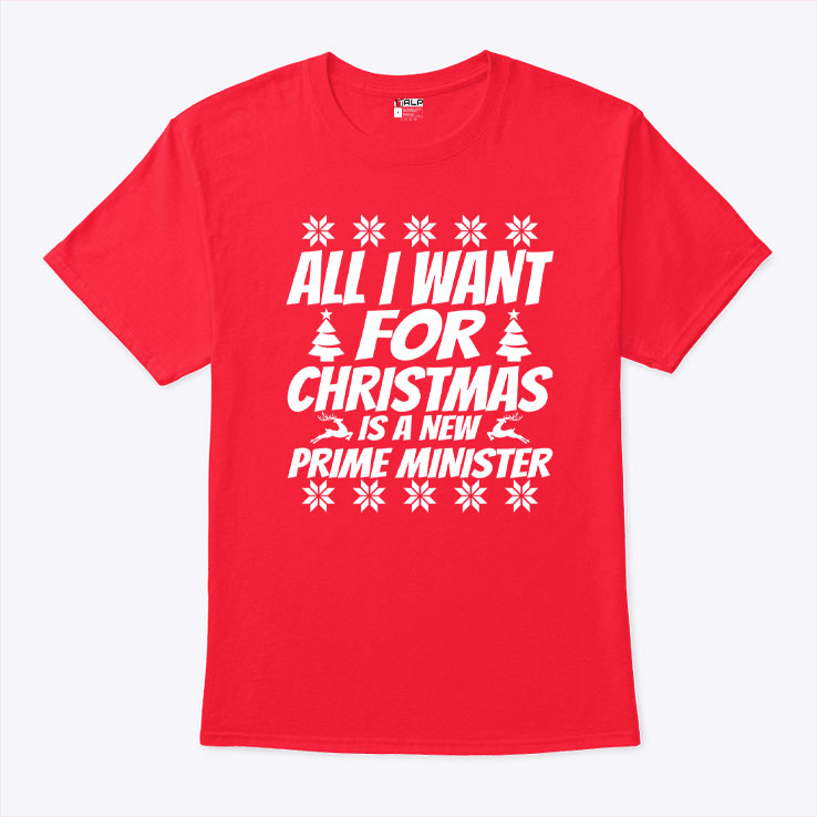 All I Want For Christmas Is A New Prime Minister Shirt Ugly Christmas Shirt All I Want For Christmas Is A New Prime Minister Shirt Ugly Christmas Shirt