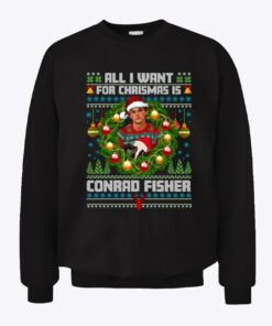 All I Want For Christmas Is Conrad Fisher Sweatshirt