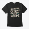 All I Want For Christmas Is My Students To Stop Saying 6-7 T Shirt