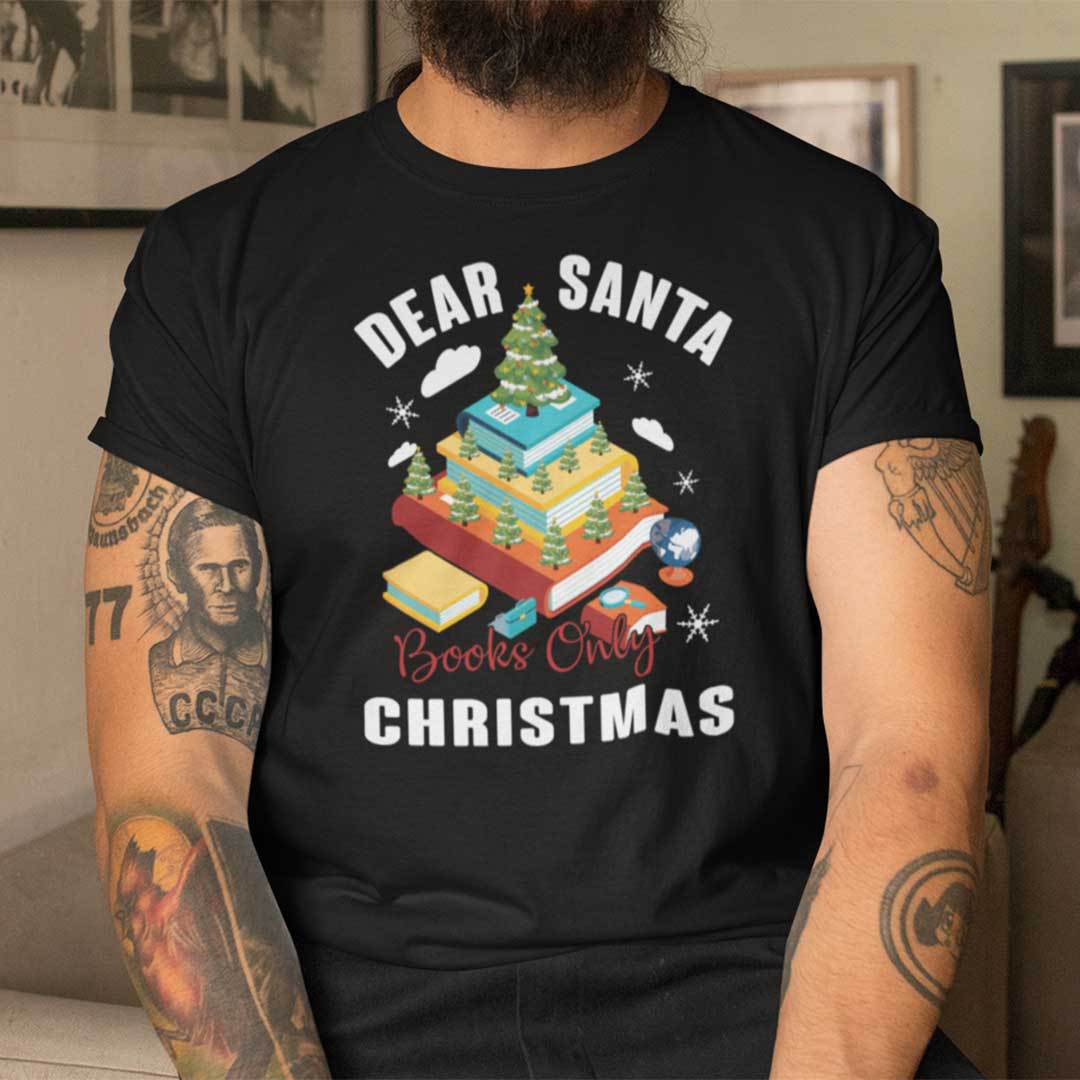 Book Christmas Tree Shirt Dear Santa Books Only Christmas Book Christmas Tree Shirt Dear Santa Books Only Christmas