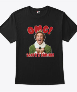 Buddy The Elf Shirt OMG Santa Is Coming