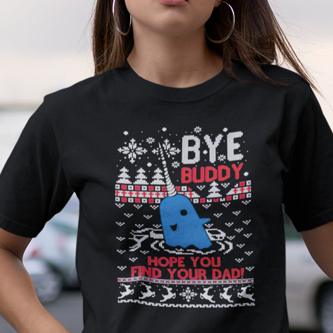 Bye Buddy T Shirt Hope You Find Your Dad Bye Buddy T Shirt Hope You Find Your Dad