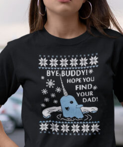 Bye Buddy T Shirt Hope You Find Your Dad Christmas Shirt