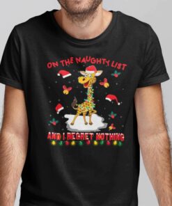 Christmas Giraffe T Shirt On The Naughty List And I Regret Nothing