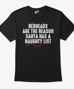 Christmas Redhead Shirt The Reason Santa Has A Naughty List