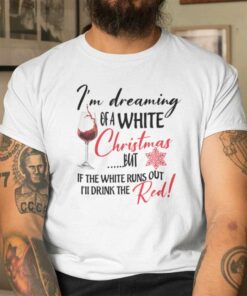 Christmas Wine Glass Shirt I’m Dreaming Of A White Christmas