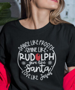 Dance Like Frosty Give Like Santa Love Like Jesus Shirt