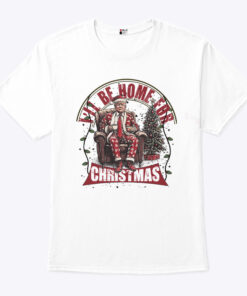Donald Trump I’ll Be Home For Christmas Shirt