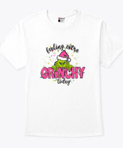 Feeling Extra Grinchy Today Christmas T Shirt