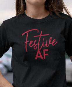 Festive Af Shirt Christmas Tee Shirt