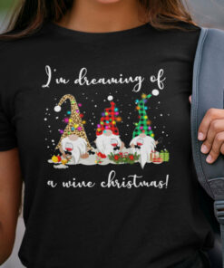 Funny Gnome Shirt I’m Dreaming Of A Wine Christmas