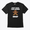Funny Redhead Shirt Don’t Make This Ginger Snap Bear