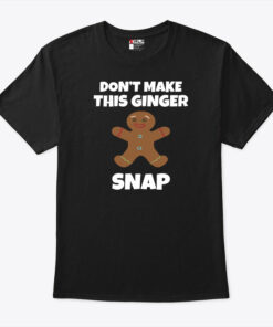 Funny Redhead Shirt Don’t Make This Ginger Snap Bear