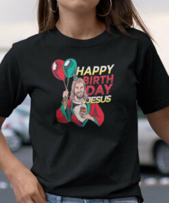 Happy Birthday Jesus Shirt Christian Gift