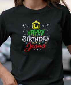 Happy Birthday Jesus Shirt Merry Christmas