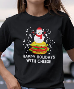 Happy Holidays With Cheese Shirt Christmas Snowman