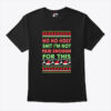 Ho Ho Holy Shit I’m Not Paid For This Ugly Christmas Shirt