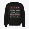 I’m So Good Santa Came Twice Couple Christmas Sweatshirt