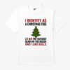 I Identify As A Christmas Tree Lit On The Outside T Shirt