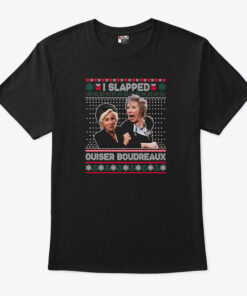 I Slap Ouiser Boudreaux Christmas T Shirt