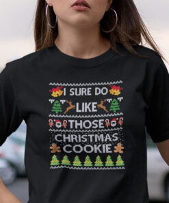 I Sure Do Like Those Christmas Cookie Shirt