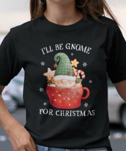 I’ll Be Gnome For Christmas Shirt Gnome Pun Shirt