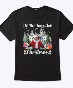 I’ll Be Home For Christmas Funny Santa Claus Trump Shirt