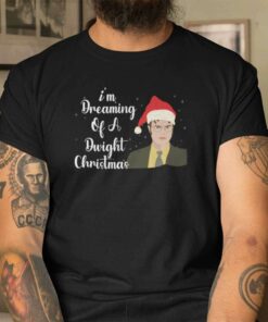 Im Dreaming Of A Dwight Christmas Shirt The Office TV Show Christmas
