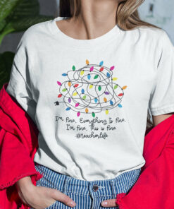 I’m Fine Everything Is Fine Teacher Christmas Shirt Teacher Life