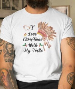 Love Christmas With My Tribe Shirt Native American Indian Headdress